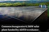 Abu Dhabi Fund for Development Inaugurates 6.3 MW Solar Plant in Comoros