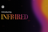 Introducing: Infrared