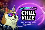 Welcome To Chillville: The World’s First Masterverse