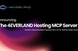 Announcing the 4EVERLAND Hosting MCP Server: Instant, Decentralized Deployment for AI-Native Web3…