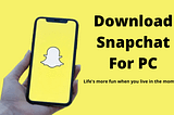 Download Snapchat for PC Windows 7/8/10 Laptop (2022)