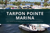 Eric Baird Showcases Tarpon Pointe Marina Renovations