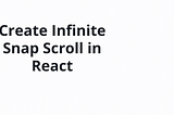 Create Tik-Tok/Youtube Shorts like snap infinite scroll — React