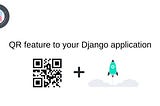 Let’s add QR feature for our Django application!