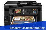 Best Solution For Epson WF 3640 Not Printing Issue