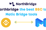 Killswitch Northbridge the best BSC to Polygon(MATIC) Bridge tools