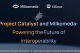 Milkomeda Catalyst Proposal Updates
