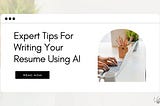 Expert Tips For Writing Your Resume Using AI