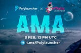 Polylauncher X MaticLaunchpad AMA on Telegram!