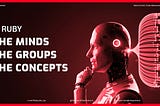 Ruby Protocol — The Minds / The Groups / The Concepts to Follow