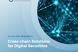 Cross-chain solutions for Digital Securities