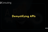 Demystifying APIs