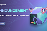 Announcement : UBXT Update