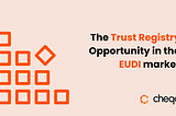 The Trust Registry Opportunity in the EUDI market