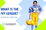 What is the Ivy League? — Promoting Elevating Athletes