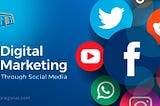 Digital Marketing Through Social Media
