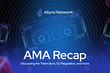 eSync Network AMA Recap: Discussing the Token Burn, EU Regulation, and more