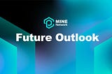 MINE Network — Future Outlook