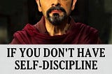 If you don’t have self-discipline, read this: