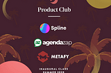 Product Club: Announcing The Inaugural Class