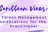 Talent Management Considerations for the HR Practitioner