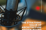 The Strategic Value of Architecture Review Board (ARB)