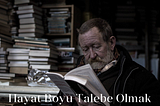 Hayat Boyu Talebe Olmak