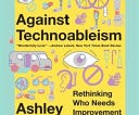 Against Technoableism: Rethinking Who Needs Improvement PDF