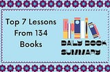 Top 7 Lessons From 134 Books