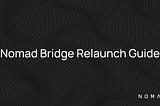 Nomad Bridge Relaunch Guide
