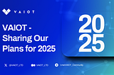 VAIOT — Sharing Our Plans for 2025