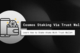 Cosmos Staking via Trust Wallet