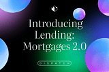 Introducing Lending: Mortgages 2.0