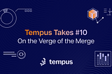 Tempus Takes #10