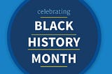 Dark blue circle with celebrating Black History Month text. Each word is underlined with a yellow line.