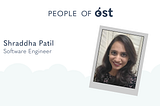 People of OST: Shraddha Patil, Software Engineer