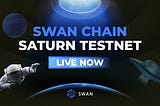 Thông báo chính thức về mạng thử nghiệm Swan Chain Saturn