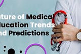 Future of Medical Education Predictions