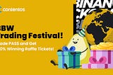 BBW Trading Festival! Trade PASS and Get 100% Winning Raffle Tickets!