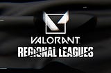 Sources: Residency rules are considered to be changed for VALORANT’s Regional Leagues