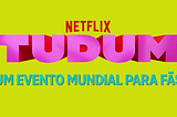 Tudum 2023: o que esperar dos próximos lançamentos da Netflix?