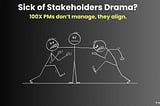 Why Stakeholder Management Fails (and What Works Instead)