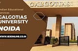 Galgotias University Noida: A leading institution in modern education