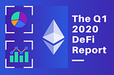 [Consensys 디파이 리포트 분석] 1편 — The Q1 2020 DeFi Report