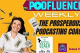 The Prosperous Podcasting Coach