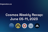 Weekly Newsletter: What happened on the Cosmos ecosystem this week? June 5–11