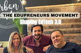 HOW THE “EDUPRENEURS”​ MOVEMENT IS SHAPING EDTECH 3.0!