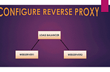 Use Ansible playbook to Configure Reverse Proxy i.e.