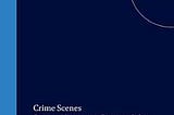 Crime Scenes | Cover Image