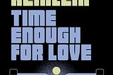 time-enough-for-love-315389-1